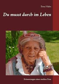 Du musst durch im Leben - Erna Hahn - E-Book