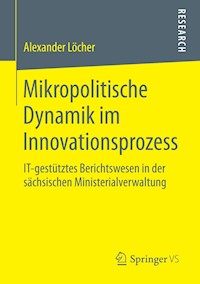 Mikropolitische Dynamik im Innovationsprozess - Alexander Löcher - E-Book