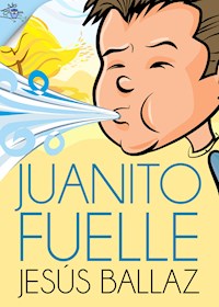Juanito fuelle - Jesús Ballaz - E-Book