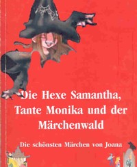Hexe Samantha, Tante Monika und der Märchenwald, Teil 2 - Joana Angelides - E-Book
