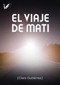 El viaje de Mati - Clara Gutiérrez Muñoz - E-Book