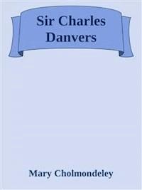 Sir Charles Danvers - Mary Cholmondeley - E-Book