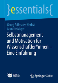 Selbstmanagement und Motivation für Wissenschaftler*innen – Eine Einführung - Georg Adlmaier-Herbst - E-Book