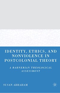 Identity, Ethics, and Nonviolence in Postcolonial Theory - S. Abraham - E-Book