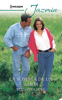 La sombra de un amor - Elizabeth Duke - E-Book