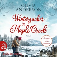 Winterzauber in Maple Creek - Die Liebe wohnt in Maple Creek, Band 5 (Ungekürzt) - Olivia Anderson - Hörbuch