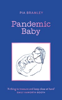 Pandemic Baby - Pia Bramley - E-Book
