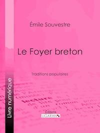 Le Foyer breton - Emile Souvestre - E-Book