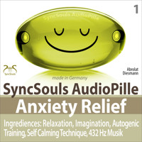 Anxiety Relief - Ingredients: Relaxation, Imagination, self calming & breathing technique, 432 Hz music (SyncSouls AudioPille) - Franziska Diesmann - Hörbuch