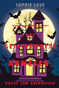 Das Geisterhafte Anwesen: Rache zum Abendessen (Ein Cozy-Krimi mit Hundespürnase Casper — Buch 4) - Sophie Love - E-Book