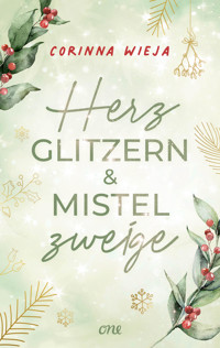 Herzglitzern und Mistelzweige - Corinna Wieja - E-Book