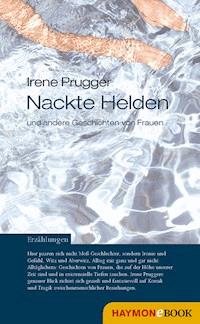 Nackte Helden und andere Geschichten von Frauen - Irene Prugger - E-Book