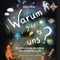 Warum gibt es uns? Die Entwicklung des Lebens vom Urknall bis zu dir (ungekürzt) - Johan Olsen - Hörbuch