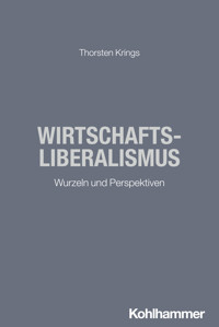 Wirtschaftsliberalismus - Thorsten Krings - E-Book