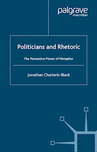 Politicians and Rhetoric - J. Charteris-Black - E-Book