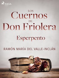 Los cuernos de don Friolera. Esperpento. - Ramón María Del Valle-inclán - E-Book
