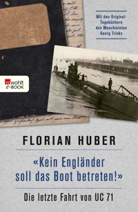 "Kein Engländer soll das Boot betreten!" - Florian Huber - E-Book
