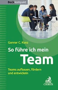 So führe ich mein Team - Gunnar C. Kunz - E-Book