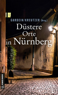 Düstere Orte in Nürnberg - Ursula Schmid-Spreer - E-Book
