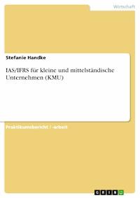 IAS/IFRS für kleine und mittelständische Unternehmen (KMU) - Stefanie Handke - E-Book