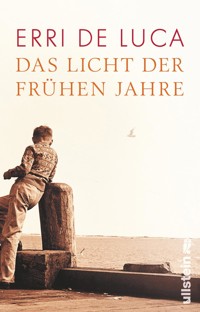 Das Licht der frühen Jahre - Erri De Luca - E-Book