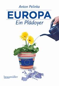 Europa - Ein Plädoyer - Anton Pelinka - E-Book