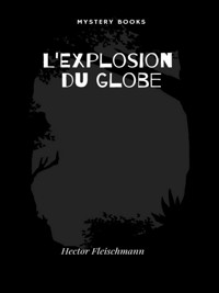 L'Explosion du globe - Hector Fleischmann - E-Book