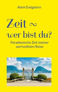 Zeit - wer bist du? - Atem Ewigstern - E-Book