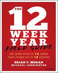 The 12 Week Year Field Guide - Brian P. Moran - E-Book