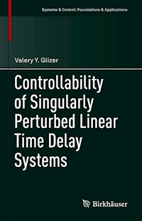 Controllability of Singularly Perturbed Linear Time Delay Systems - Valery Y. Glizer - E-Book