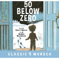 50 Below Zero - Classic Munsch Audio (Unabridged) - Robert Munsch - Hörbuch