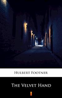 The Velvet Hand - Hulbert Footner - E-Book
