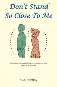 Don't Stand So Close To Me - A.C. Bentley - E-Book