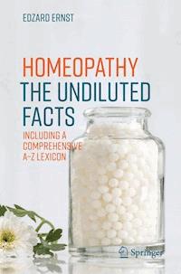 Homeopathy - The Undiluted Facts - Edzard Ernst - E-Book