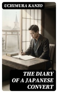 The Diary of a Japanese Convert - Uchimura Kanzo - E-Book