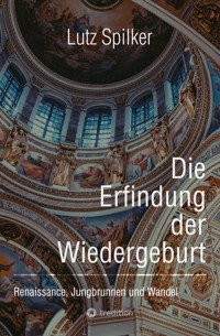Die Erfindung der Wiedergeburt - Lutz Spilker - E-Book