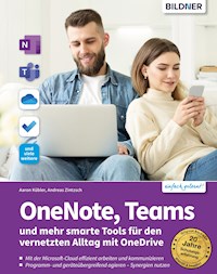 OneNote, Teams und mehr smarte Tools für den vernetzten Alltag mit OneDrive - Aaron Kübler - E-Book