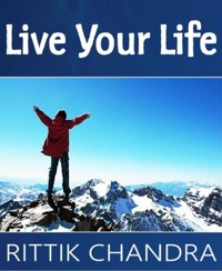 Live Your Life - Rittik Chandra - E-Book