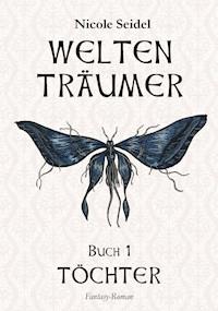 WELTENTRÄUMER - Nicole Seidel - E-Book