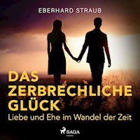 Das zerbrechliche Glück - Liebe und Ehe im Wandel der Zeit (Ungekürzt) - Eberhard Straub - Hörbuch