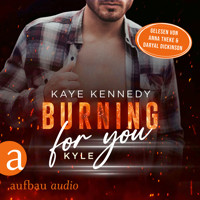 Burning for You - Kyle - Burning for the Bravest, Band 5 (Ungekürzt) - Kaye Kennedy - Hörbuch