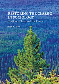 Restoring the Classic in Sociology - Alan R. How - E-Book