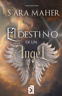 El destino de un ángel - Sara Maher - E-Book