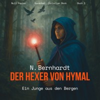 Der Hexer von Hymal, Buch I: Ein Junge aus den Bergen - N. Bernhardt - Hörbuch