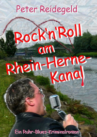 Rock'n'Roll am Rhein-Herne-Kanal - Peter Reidegeld - E-Book