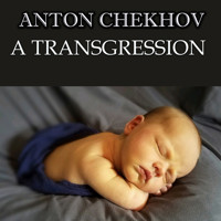 A Transgression - Anton Chekhov - Hörbuch