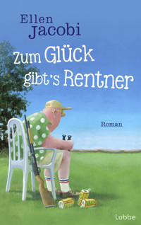 Zum Glück gibt's Rentner - Ellen Jacobi - E-Book