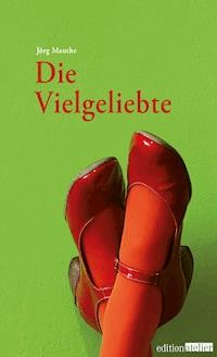 Die Vielgeliebte - Jörg Mauthe - E-Book
