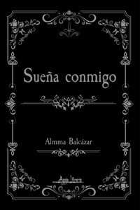 Sueña conmigo - Almma Balcázar - E-Book