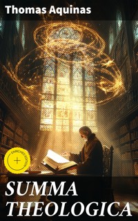 SUMMA THEOLOGICA - Thomas Aquinas - E-Book